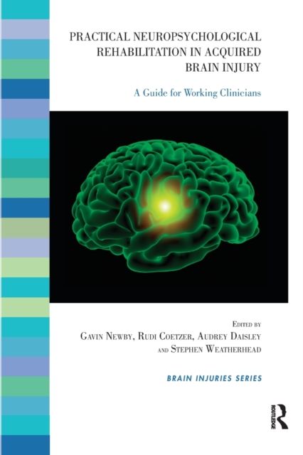 Practical Neuropsychological Rehabilitation in Acquired Brain Injury : A Guide for Working Clinicians