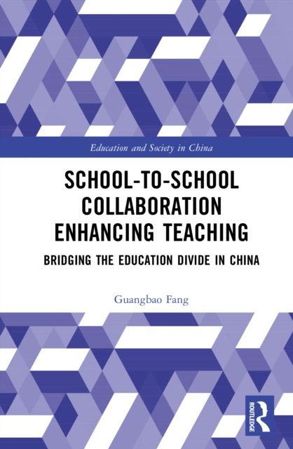 School-to-School Collaboration Enhancing Teaching : Bridging the Education Divide in China