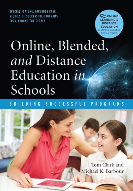 Online, Blended, and Distance Education in Schools : Building Successful Programs