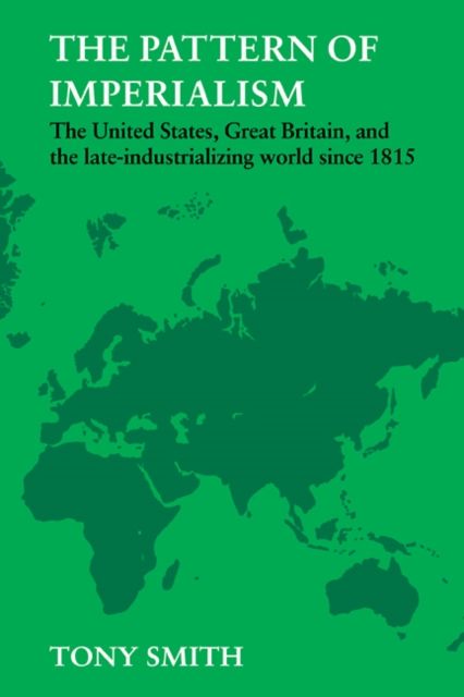 The Pattern of Imperialism : The United States, Great Britian and the Late-Industrializing World Since 1815