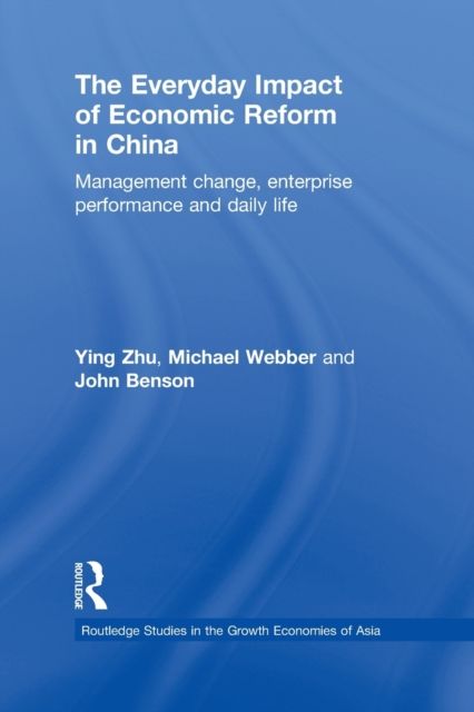 The Everyday Impact of Economic Reform in China : Management Change, Enterprise Performance and Daily Life