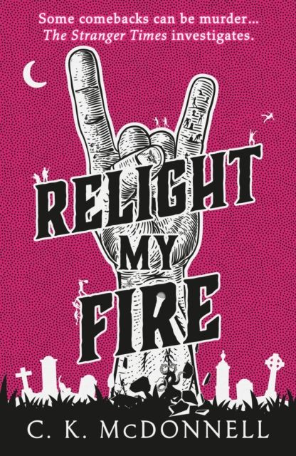 Relight My Fire : (The Stranger Times 4)