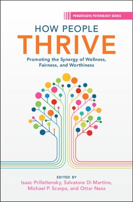 How People Thrive : Promoting the Synergy of Wellness, Fairness, and Worthiness