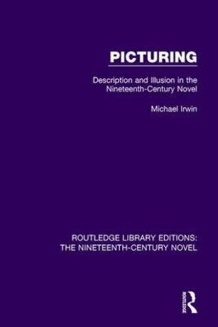 Picturing : Description and Illusion in the Nineteenth Century Novel
