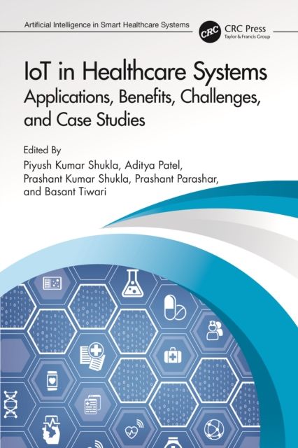 IoT in Healthcare Systems : Applications, Benefits, Challenges, and Case Studies