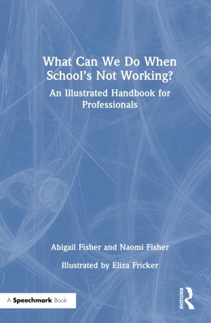 What Can We Do When School’s Not Working? : An Illustrated Handbook for Professionals