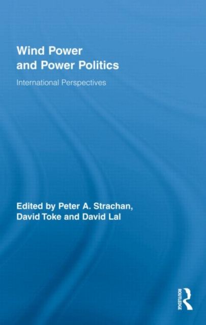 Wind Power and Power Politics : International Perspectives