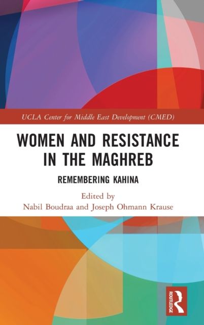 Women and Resistance in the Maghreb : Remembering Kahina