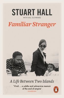 Familiar Stranger : A Life between Two Islands