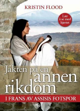 Forsidebilde av Jakten på en annen rikdom : i Frans av Assisis fotspor