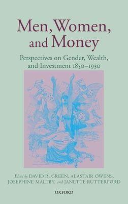 Men, Women, and Money : Perspectives on Gender, Wealth, and Investment 1850-1930