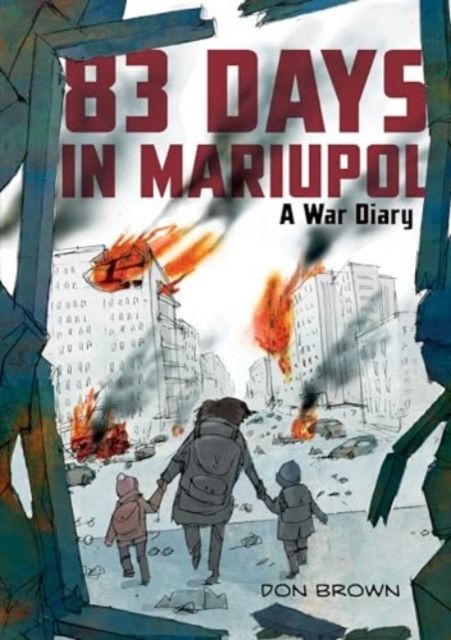 83 Days in Mariupol: A War Diary : A Graphic Novel