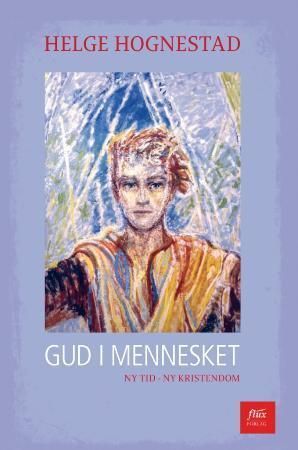 Gud i mennesket : ny tid - ny kristendom