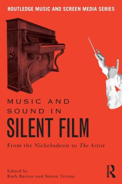 Music and Sound in Silent Film : From the Nickelodeon to The Artist