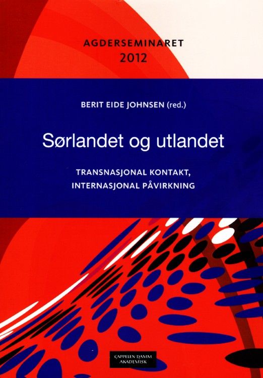 Sørlandet og utlandet : transnasjonal kontakt, internasjonal påvirkning