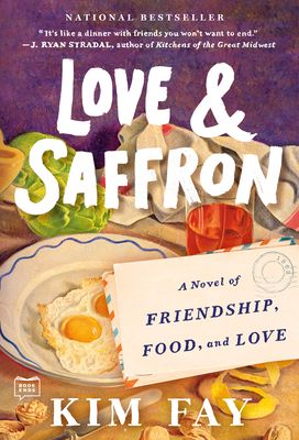 Love & Saffron : A Novel of Friendship, Food, and Love