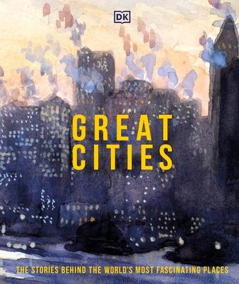 Great Cities : The Stories Behind the World’s most Fascinating Places