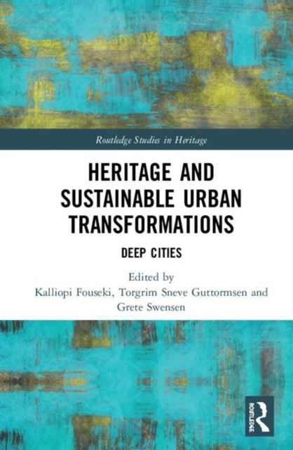 Heritage and Sustainable Urban Transformations : Deep Cities