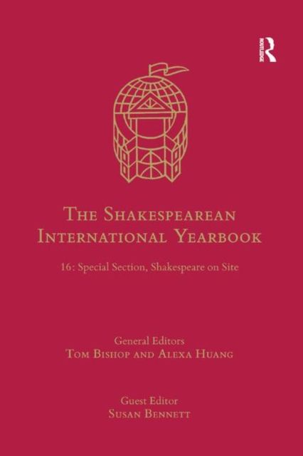 The Shakespearean International Yearbook : 16: Special Section, Shakespeare on Site
