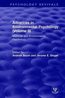 Advances in Environmental Psychology (Volume 5) : Methods and Environmental Psychology