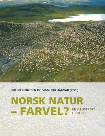 Norsk natur - farvel? : en illustrert historie