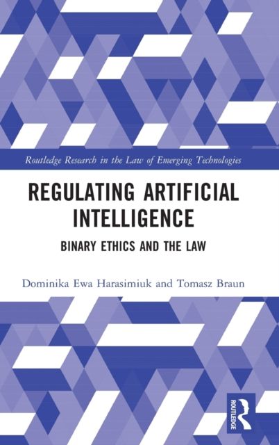 Regulating Artificial Intelligence : Binary Ethics and the Law