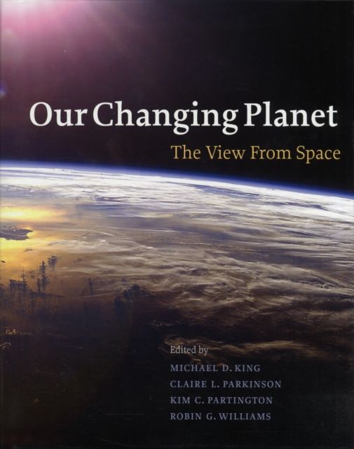 Our Changing Planet : The View from Space