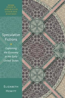 Speculative Fictions : Explaining the Economy in the Early United States