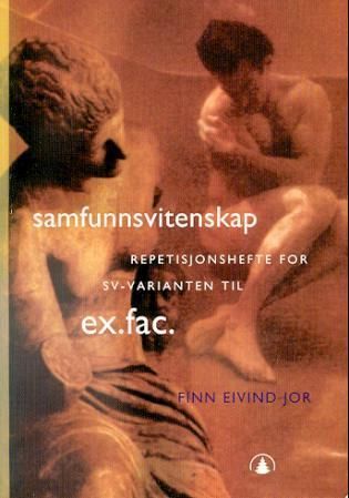 Samfunnsvitenskap : repetisjonshefte for SV-varianten til ex.fac.