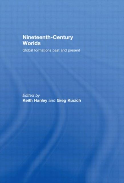 Nineteenth-Century Worlds : Global formations past and present