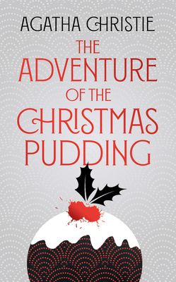 The adventure of the Christmas pudding : and a selection of entrées