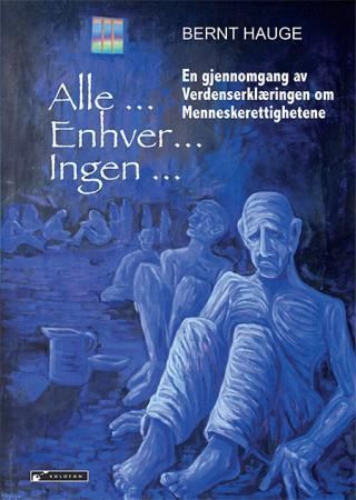 Alle- Enhver- Ingen- : en gjennomgang av Verdenserklæringen om menneskerettighetene