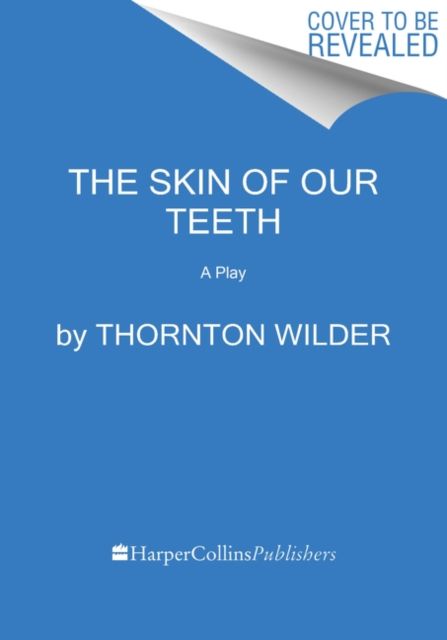 The Skin of Our Teeth : A Play