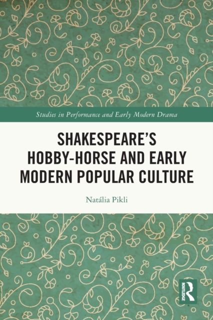 Shakespeare’s Hobby-Horse and Early Modern Popular Culture