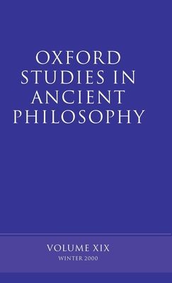 Oxford Studies in Ancient Philosophy : Volume XIX Winter 2000