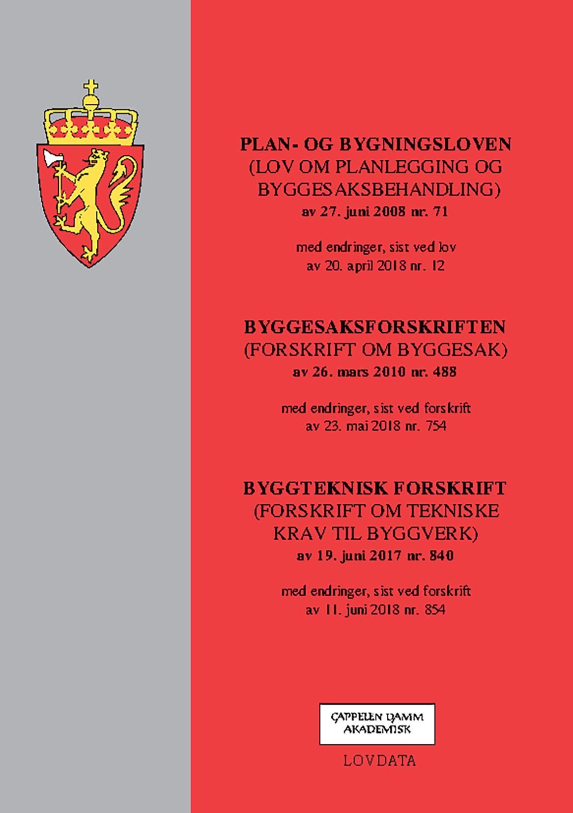 Plan- og bygningsloven ; Byggesaksforskriften ; Byggteknisk forskrift : (lov om planlegging og byggesaksbehandling) av 27. juni 2008 nr. 71 : med endringer, sist ved lov av 20. april 2018 nr. 12 : (forskrift om byggesak) av 26. mars 2010 nr. 488 : med endringer, sist ved forskrift av 23. mai 2018 nr. 754 : (forskrift om tekniske krav til byggverk) av 19. juni 2017 nr. 840 : med endringer, sist ved forskrift av 11. juni 2018 nr. 854