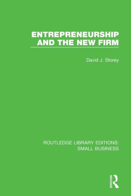 Entrepreneurship and the New Firm : Theory and Policy
