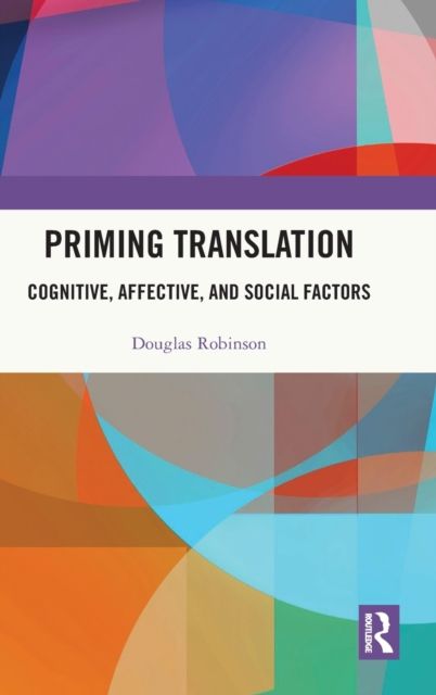 Priming Translation : Cognitive, Affective, and Social Factors