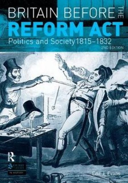 Britain before the Reform Act : Politics and Society 1815-1832