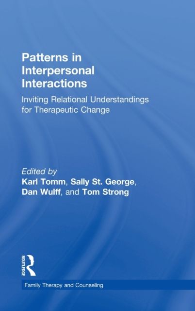 Patterns in Interpersonal Interactions : Inviting Relational Understandings for Therapeutic Change