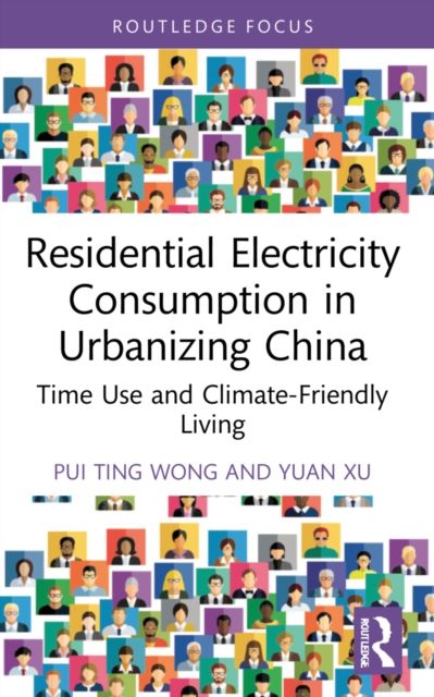 Residential Electricity Consumption in Urbanizing China : Time Use and Climate-Friendly Living