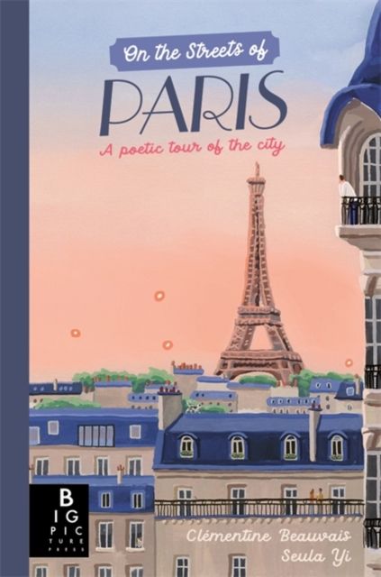 On The Streets of Paris : A Poetic Tour of the City