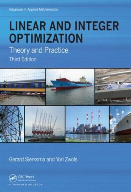 Linear and Integer Optimization : Theory and Practice, Third Edition