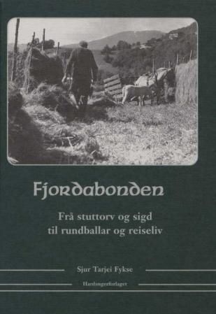 Fjordabonden : frå stuttorv og sigd til rundballar og reiseliv