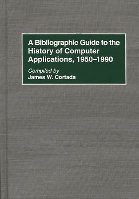 Forsidebilde av A Bibliographic Guide to the History of Computer Applications, 1950–1990