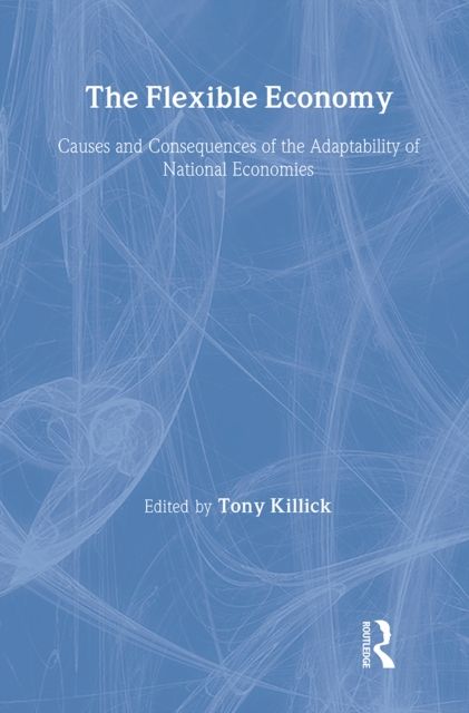 The Flexible Economy : Causes and Consequences of the Adaptability of National Economies