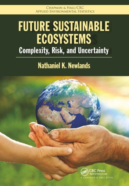 Future Sustainable Ecosystems : Complexity, Risk, and Uncertainty