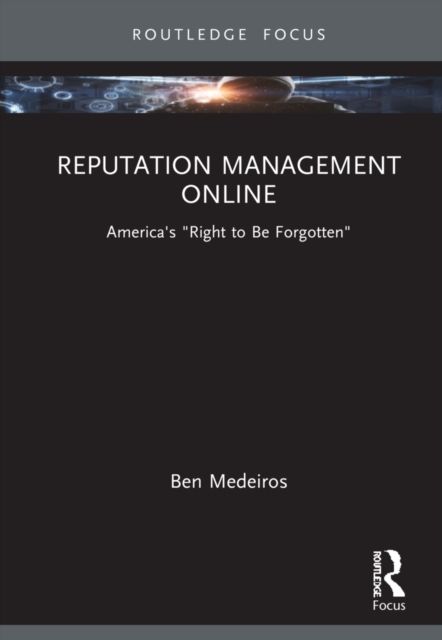 Reputation Management Online : America's "Right to Be Forgotten"