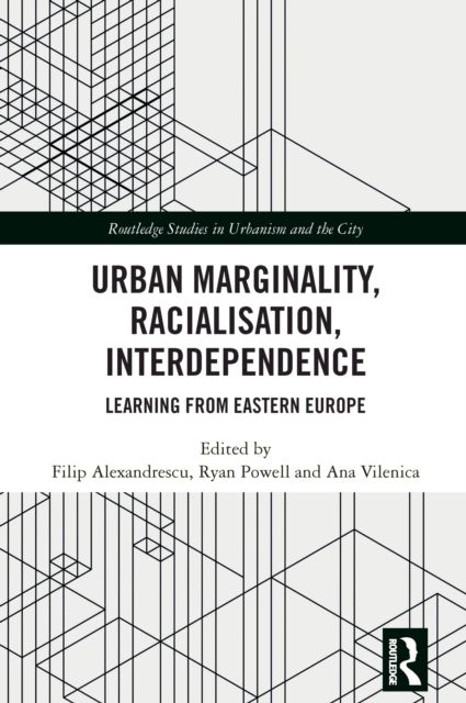 Urban Marginality, Racialisation, Interdependence : Learning from Eastern Europe