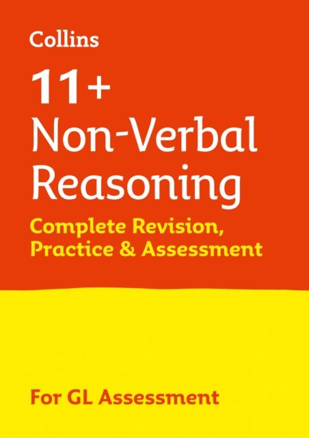 11+ Non-Verbal Reasoning Complete Revision, Practice & Assessment for GL : For the 2025 Gl Assessment Tests